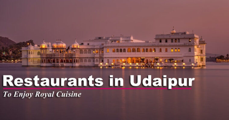 Exotic Restaurants in Udaipur To Enjoy Royal Cuisine