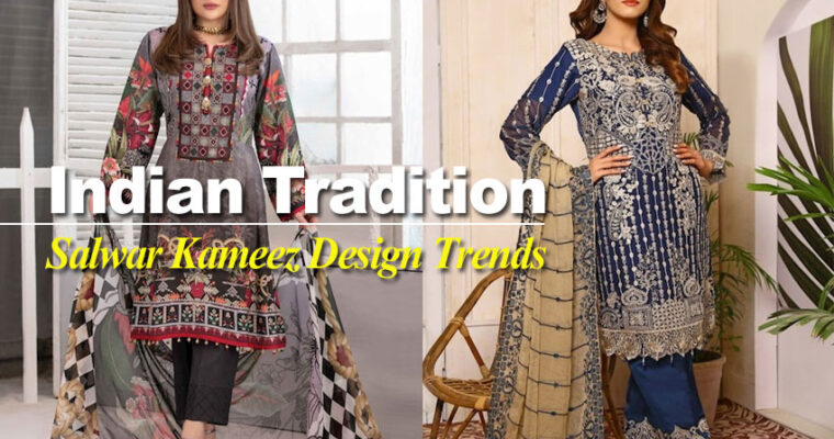 Top 6 Stunning Fashionable Indian Salwar Kameez Designs